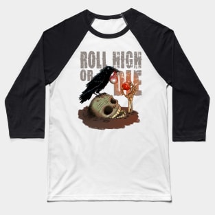 Roll high or die - clear Baseball T-Shirt